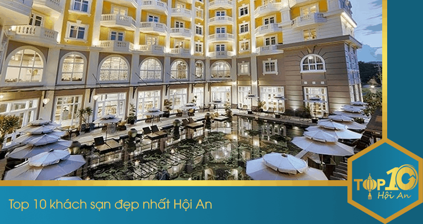 TOP 10 khách sạn Hội An đẹp nhất không thể bỏ qua
