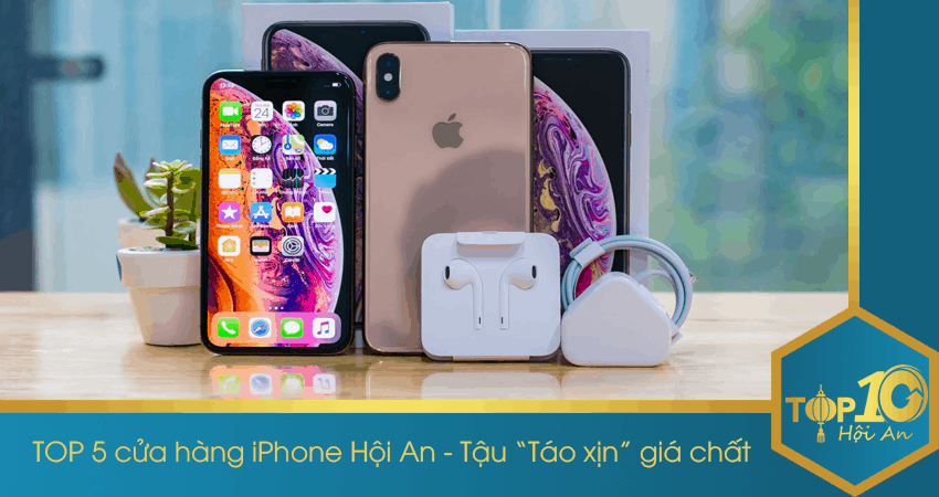 TOP 5 cửa hàng iPhone Hội An – Tậu “Táo xịn” giá chất